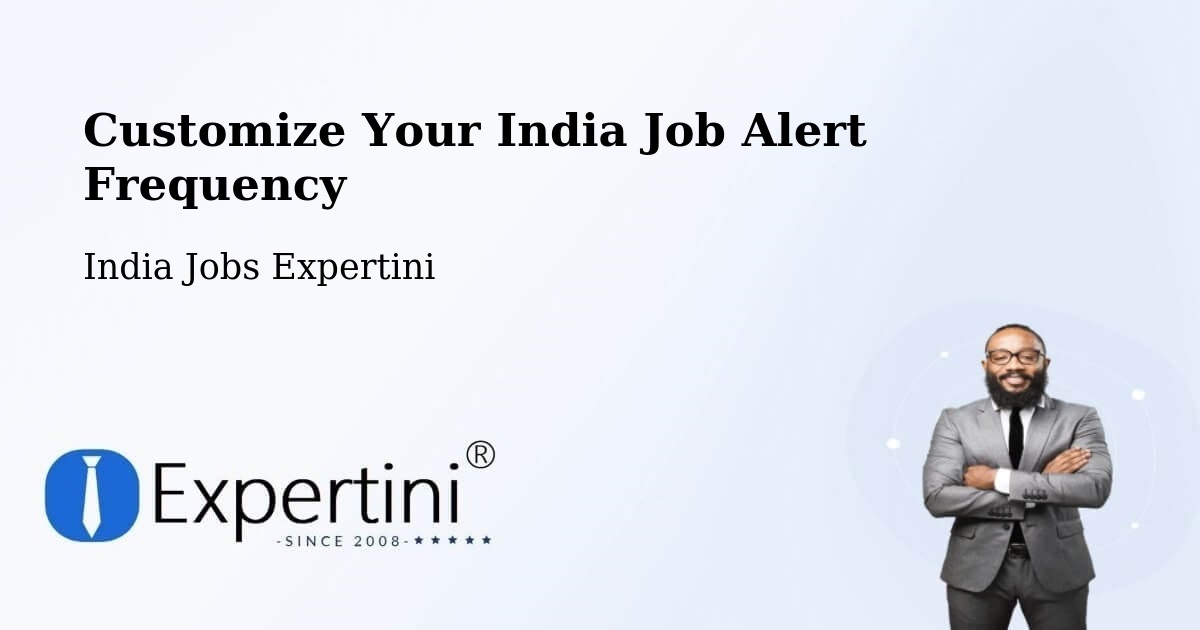 Customize Your India Job Alert Frequency - India Jobs Expertini